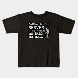 Waiting For The Server - Gifts for Tennis Captain, Player, Team Kids T-Shirt